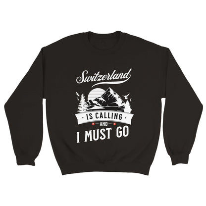 Switzerland is Calling, and I Must Go Sweatshirt - Front View