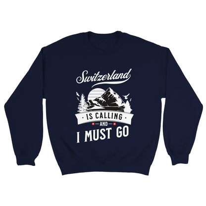 Switzerland is calling & I must go | Adventure Inspired Unisex Sweatshirt